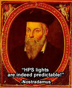 Nostradamus predicted HPS lights would be predictable!